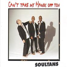 Soultans - Can't Take My Hands Off You