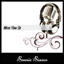 Bonnie Bianco - Miss You So
