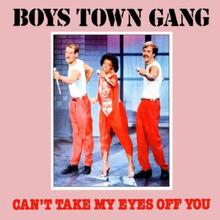Boys Town Gang - Can't Take My Eyes Off You
