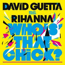 DAVID GUETTA FT RIHANNA - WHO'S THAT CHICK
