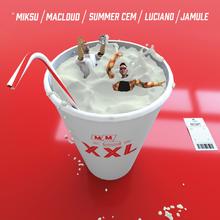 MIKSU / MACLOUD FT SUMMER CEM, LUCIANO & JAMULE - XXL
