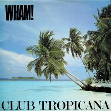 Wham - Club Tropicana