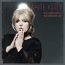 Maite Kelly - Ich dreh mich nie wieder um