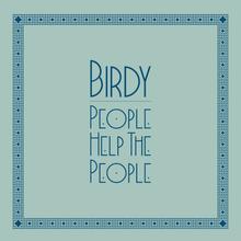Birdy - People Help The People