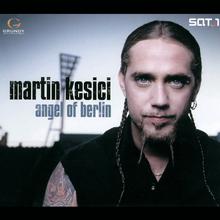 Martin Kesici - Angel Of Berlin