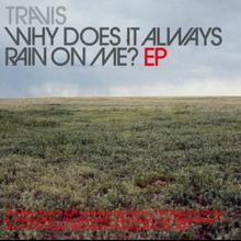 Travis - Why Does It Always Rain On Me