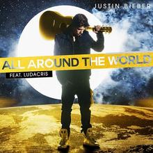 JUSTIN BIEBER FT LUDACRIS - ALL AROUND THE WORLD