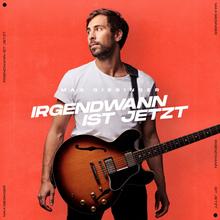 Max Giesinger - Irgendwann ist jetzt