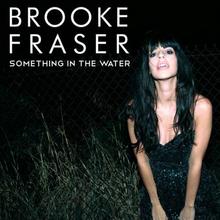 Brooke Fraser - Something In The Water
