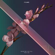 FLUME FT KAI - NEVER BE LIKE YOU