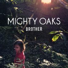 Mighty Oaks - Brother