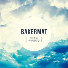 BAKERMAT - ONE DAY (VANDAAG)
