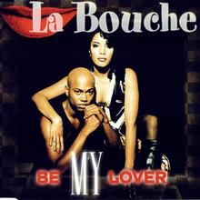 La Bouche - Be My Lover