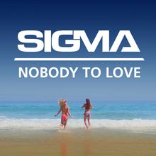 Sigma - Nobody To Love