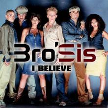 Bro'Sis - I Believe