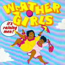 Weather Girls - It's Raining Men