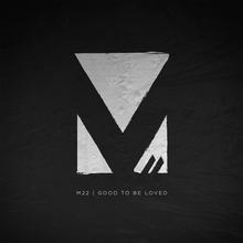 M-22 - GOOD TO BE LOVED