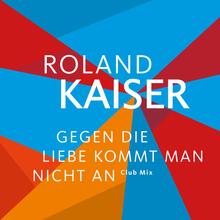 Roland Kaiser - Gegen die Liebe kommt man nicht an