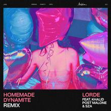 LORDE FT KHALID, POST MALONE & SZA - HOMEMADE DYNAMITE (REMIX)
