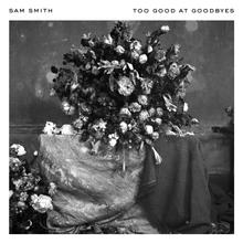 SAM SMITH - TOO GOOD AT GOODBYES