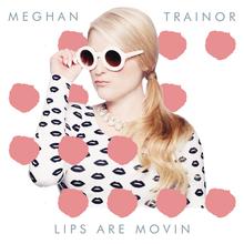 Meghan Trainor - Lips Are Movin'