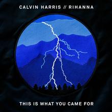Calvin Harris feat. Rihanna - This Is What You Came For