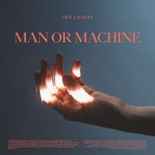 Off Lights - Man Or Machine