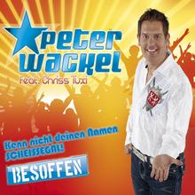 Peter Wackel - Kenn nicht deinen Namen - Scheißegal (Besoffen)