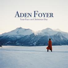 ADEN FOYER - YOUR FACE ON CHRISTMAS