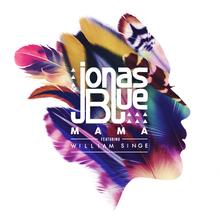 Jonas Blue Feat. William Singe - Mama