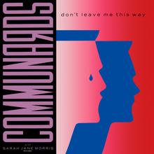 Communards - Don't Leave Me This Way