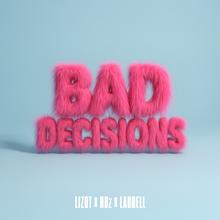 LIZOT, HBz, Laurell - Bad Decisions