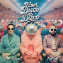 ALLE FARBEN & MAJESTIC - FROM DISCO TO DISCO