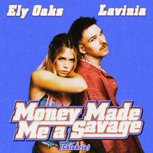 Ely Oaks x LAVINIA - Money Made Me A Savage (Calabria)