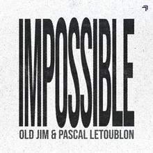 Old Jim & Pascal Letoublon - Impossible