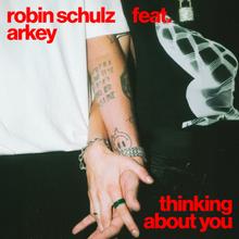 Robin Schulz feat. Arkey - Thinking About You