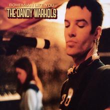 Dandy Warhols - Bohemian Like You