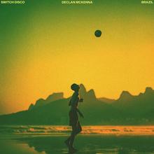 Switch Disco, Declan Mckenna - Brazil