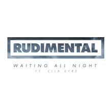 RUDIMENTAL FT. ELLA EYRE - WAITING ALL NIGHT (RADIO EDIT)