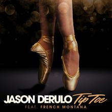 JASON DERULO FT FRENCH MONTANA - TIP TOE