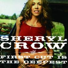 Sheryl Crow - The First Cut Is The Deepest