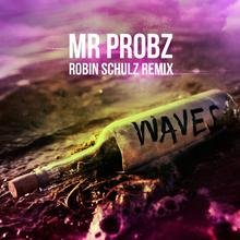 Mr. Probz - Waves (Robin Schulz Radio Edit)