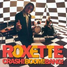Roxette - Crash Boom Bang