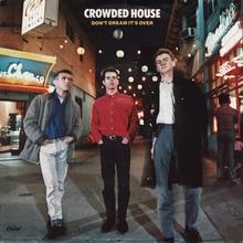 Crowded House - Don't Dream Its Over