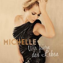 Michelle - Wir feiern das Leben