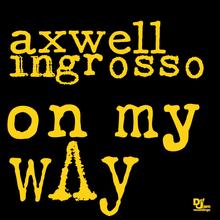 Axwell & Ingrosso - On My Way