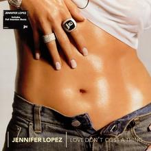 Jennifer Lopez - Love Dont Cost A Thing