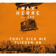 Max Herre Feat. Cro - Fühlt sich wie fliegen an