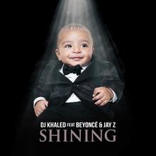 DJ KHALED FT BEYONCÉ & JAY Z - SHINING