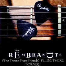 Rembrandts - I'll Be There For You